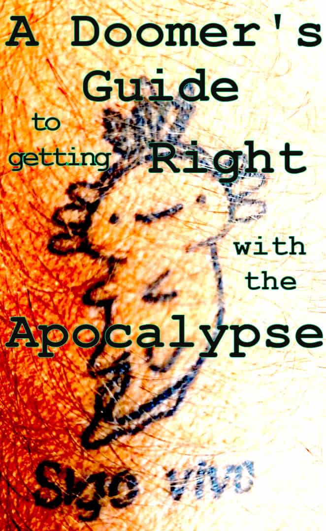 Tattooed arm with skewed exposure. tattoo is of a small illustrated axolotl wearing a crown of leaves with the words "sigo vivo" underneath it. Overlaid are the words: "A Doomer's Guide to getting Rigth with the Apocalypse"