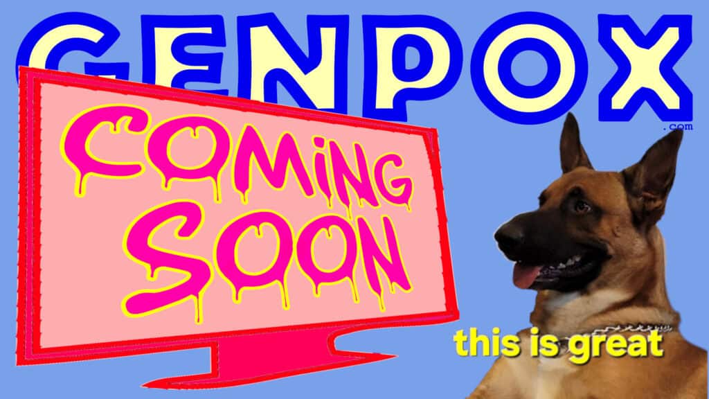 Dog watching a tv that says "Coming Soon" in front a banner that says "GENPOX.com". the dog has a big smile and is captioned with the words "this is great"