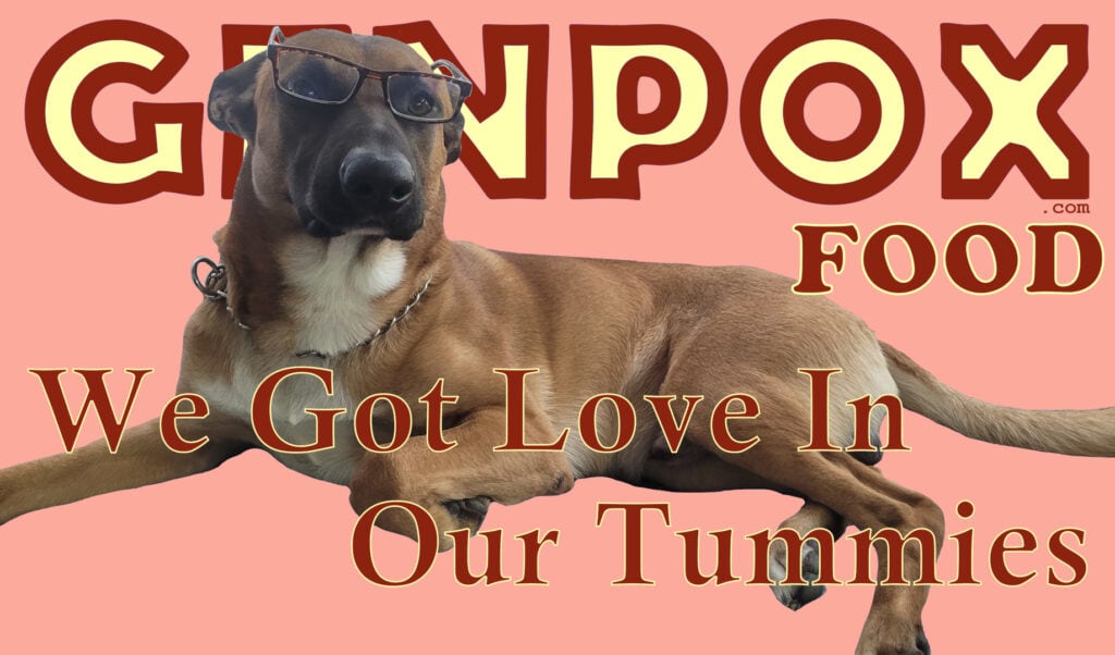 rose background with GENPOX.com at the top in big block letters. under that on the right is the word FOOD. in the foreground is a dog laying down with its head up and wearing reading glasses. across it are the words: We Got Love In Our Tummies