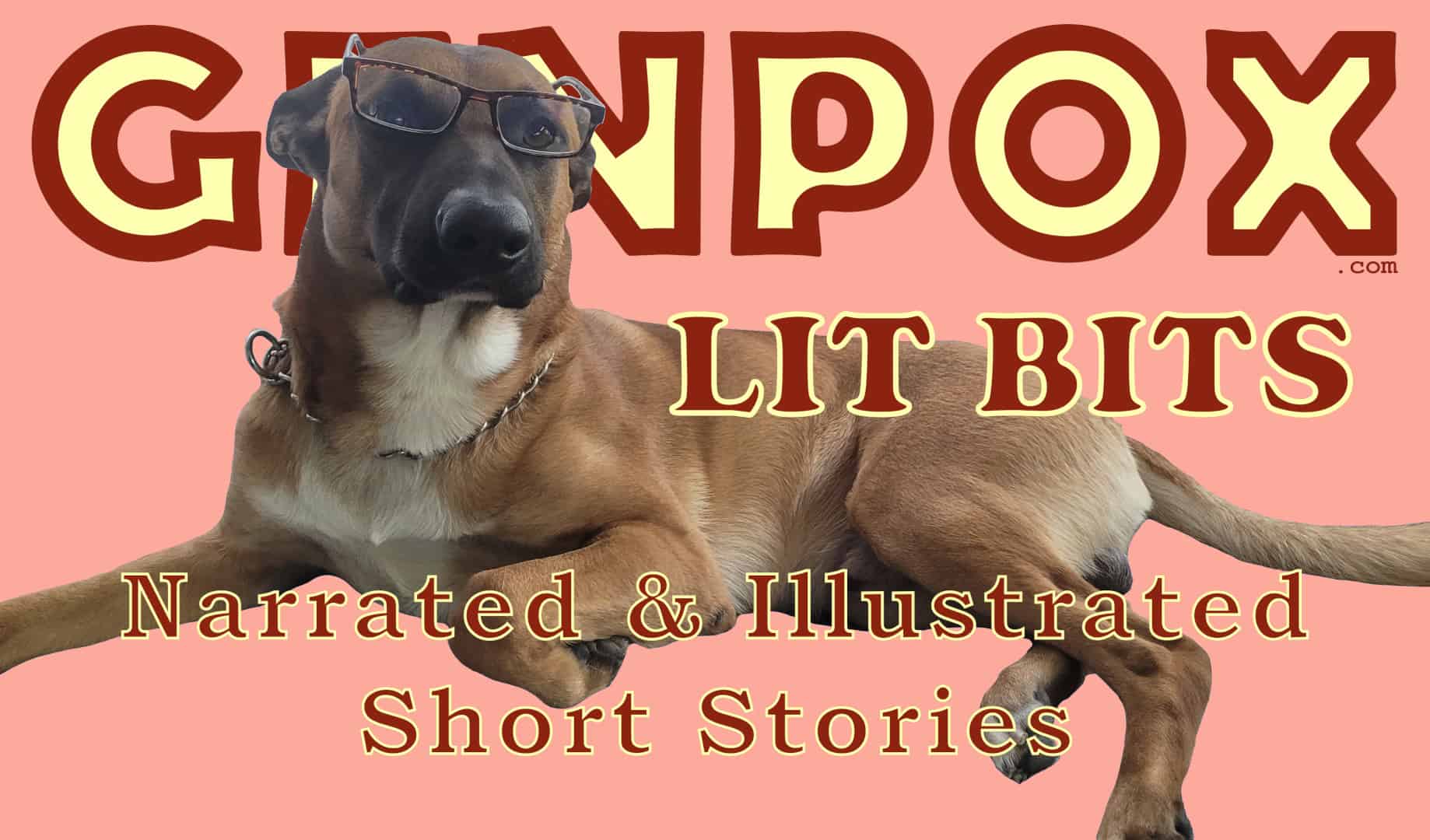 rose background with GENPOX.com at the top in big block letters. in the foreground is a dog laying down with its head up and wearing reading glasses. across it are the words: Lit Bits: Narrated & Illustrated Short Stories