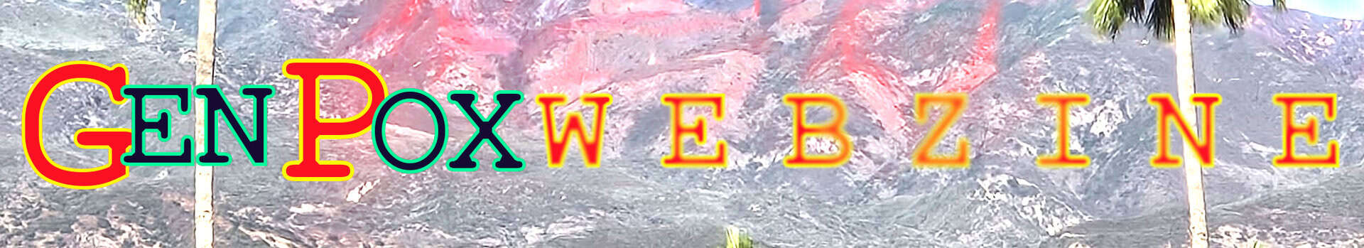 Banner that says "Gen Pox Webzine" in big colorful letters against the backdrop of some burnt out hills