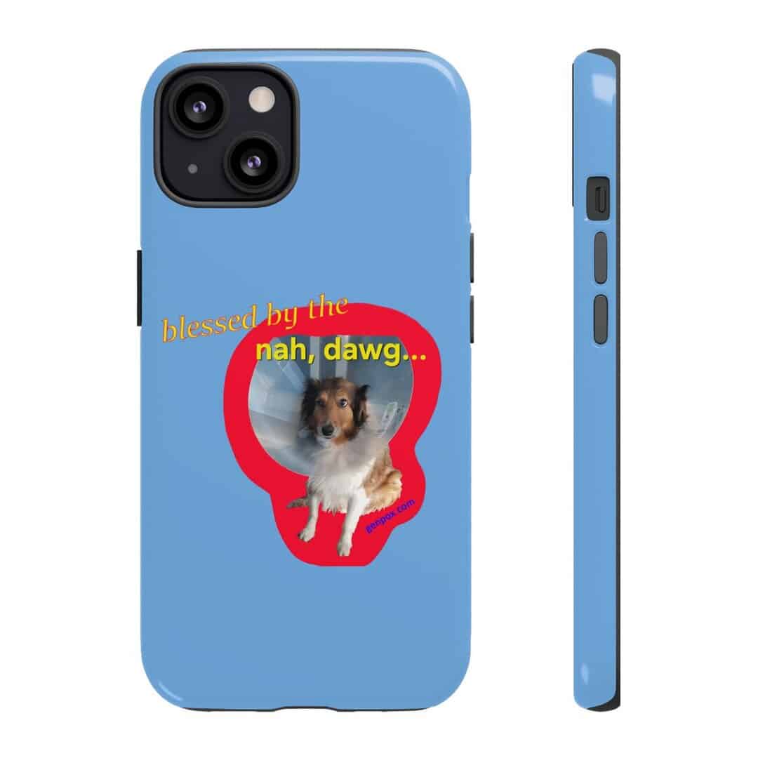 Blessed By The Nah, Dawg… Phone Case
